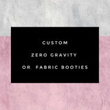 CUSTOM Zero Gravity or Bootie